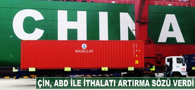 Çin, ABD'den ithalatı artırma sözü verdi