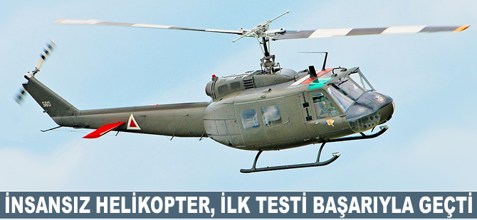 İnsansız helikopter, testi başarıyla geçti
