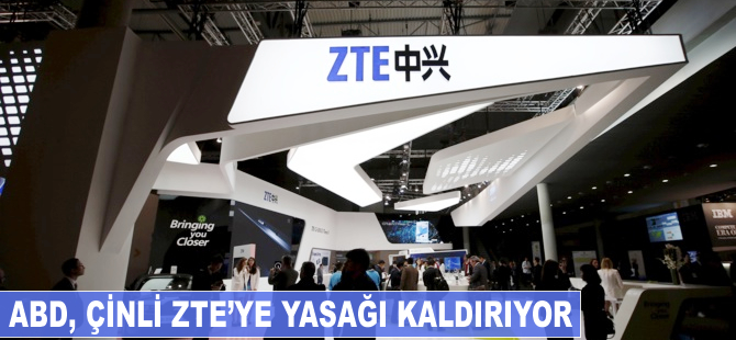 ABD, Çinli ZTE'ye yasağı kaldırıyor