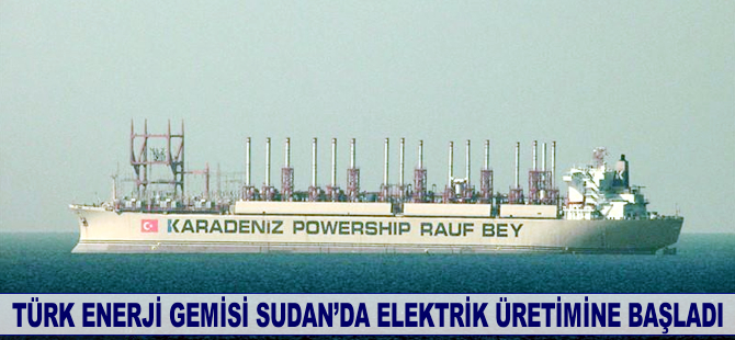 Türk enerji gemisi Sudan'da elektrik üretimine başladı