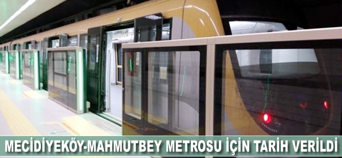 Mecidiyeköy-Mahmutbey metrosu için tarih verildi