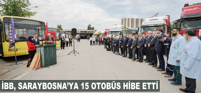İBB, Saraybosna'ya 15 otobüs hibe etti