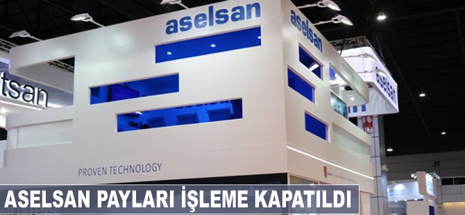 Aselsan payları işleme kapatıldı