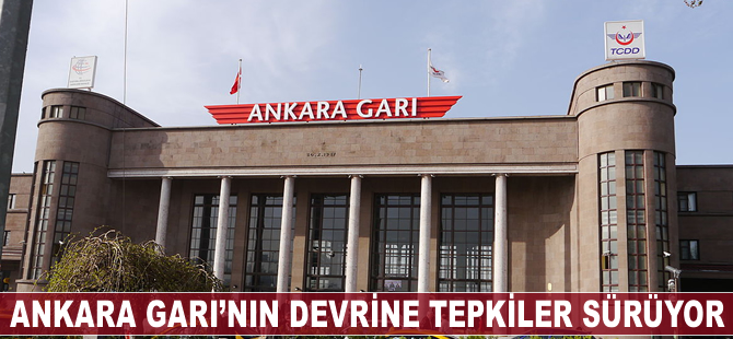 Ankara Garı'nın devrine tepkiler sürüyor