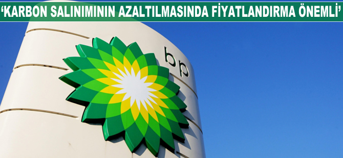 BP: Karbon salımının azaltılmasında fiyatlandırma önemli