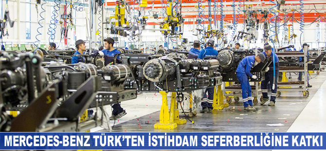 Mercedes-Benz Türk, istihdam seferberliğine katkı sağlıyor