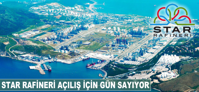 STAR Rafineri açılış için gün sayıyor