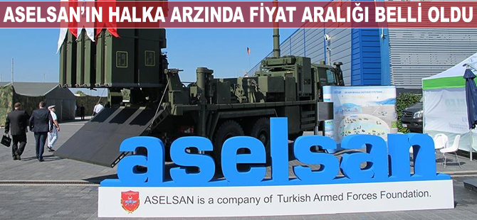 ASELSAN'ın halka arzında fiyat aralığı belli oldu