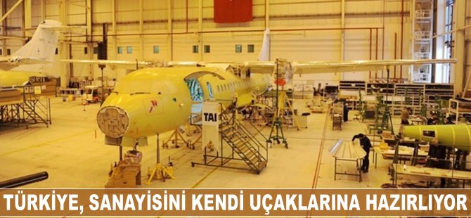 Türkiye, sanayisini kendi uçaklarına hazırlıyor