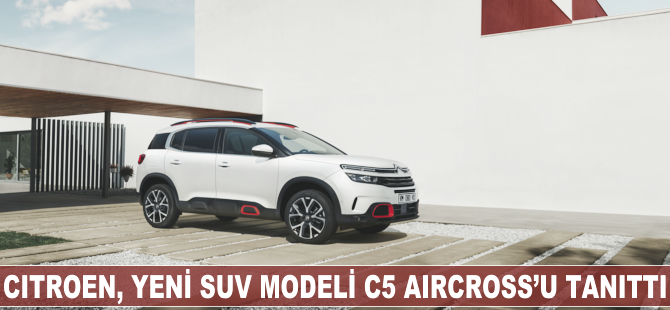 Citroën, yeni SUV modeli C5 Aircross’u tanıttı