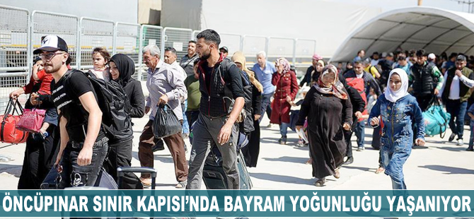 Öncüpınar Sınır Kapısı'nda bayram yoğunluğu yaşanıyor