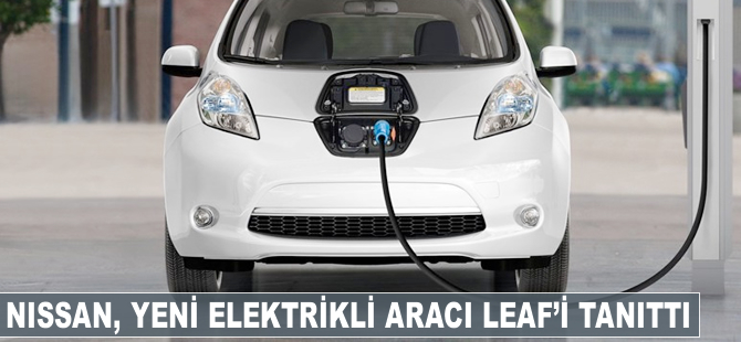 Nissan, yeni elektrikli aracı Leaf'i tanıttı