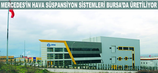 Mercedes'in hava süspansiyon sistemleri Bursa'da üretiliyor