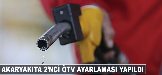 Akaryakıta 2'inci ÖTV ayarlaması yapıldı