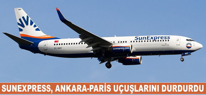SunExpress, Ankara-Paris uçuşlarını durdurdu