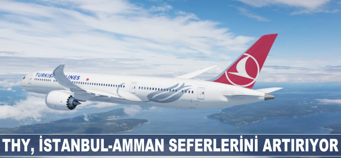 THY, İstanbul-Amman seferlerini artırıyor