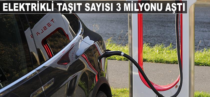 Elektrikli taşıt sayısı 3 milyonu aştı