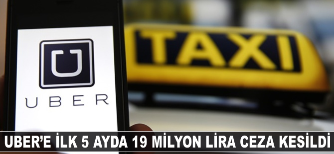 UBER'e ilk 5 ayda 19 milyon lira ceza kesildi