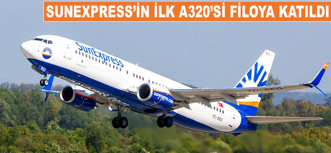 SunExpress'in ilk A320'si filoya katıldı