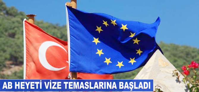 AB heyeti vize temaslarına başladı