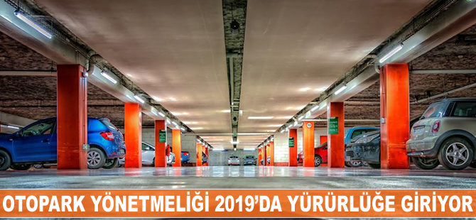 Otopark Yönetmeliği'nin yürürlülük tarihi 2019'a ertelendi