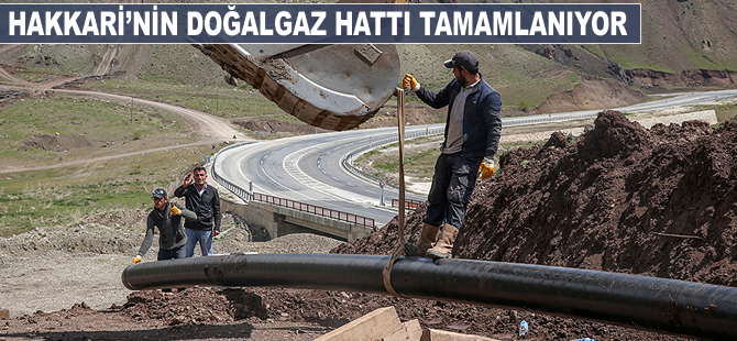 Hakkari'nin doğalgaz hattı tamamlanıyor