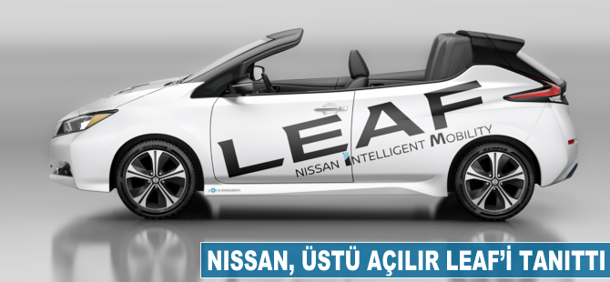 NISSAN, üstü açılır LEAF’i tanıttı