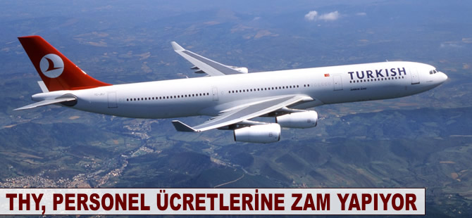 THY personel ücretlerine zam yapıyor