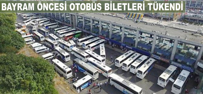 Bayram öncesi otobüs biletleri tükendi