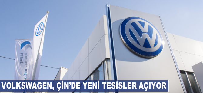 Volkswagen Çin'de yeni tesisler açıyor