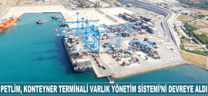 Petlim, Konteyner Terminali Varlık Yönetim Sistemi’ni devreye aldı