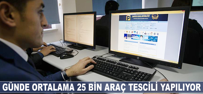 Günde ortalama 25 bin araç tescili yapılıyor