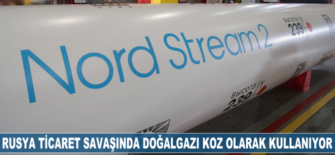 Rusya ticaret savaşında doğalgazı koz olarak kullanıyor