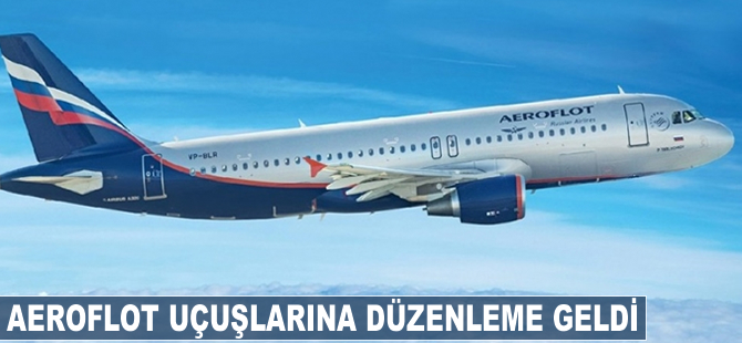 Aeroflot uçuşlararına düzenleme geldi