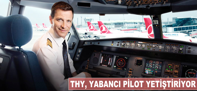THY, yabancı pilot yetiştiriyor