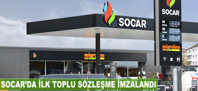SOCAR'da ilk toplu sözleşme imzalandı