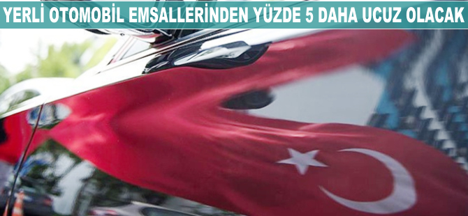 Yerli otomobil, emsallerinden yüzde 5 daha ucuz olacak