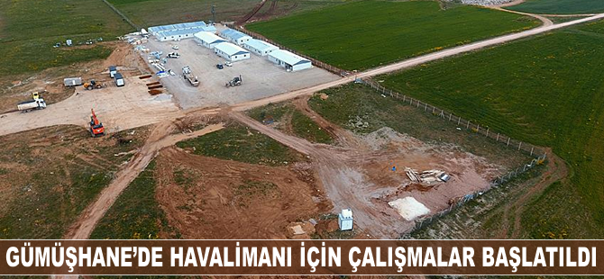 Gümüşhane'de havalimanı için çalışmalar başlatıldı