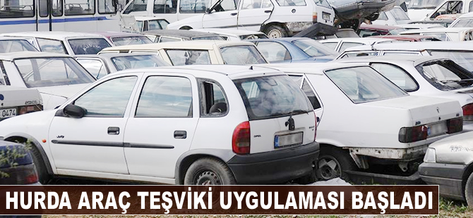 Hurda araç teşviki uygulaması başladı