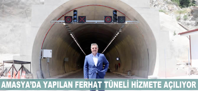 Amasya'da yapılan Ferhat Tüneli hizmete açılıyor