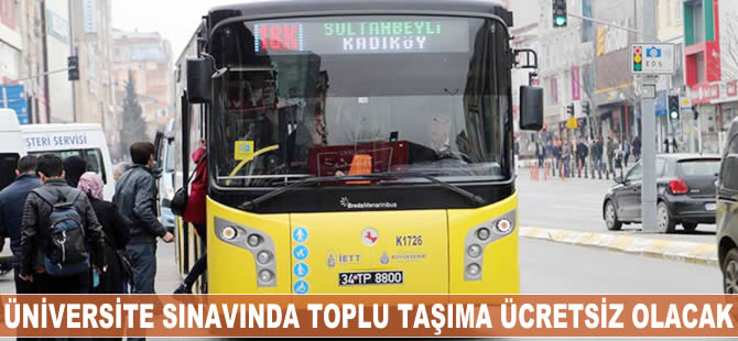 Üniversite sınavında toplu taşıma ücretsiz olacak