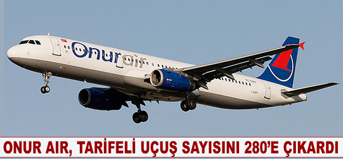 Onur Air tarifeli uçuş sayısını 280'e çıkardı