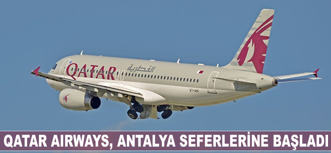 Qatar Airways, Doha'dan Antalya'ya ilk uçuşunu yaptı