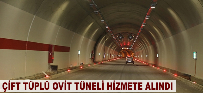 Dünyanın en uzun çift tüplü üçüncü tüneli Ovit açıldı