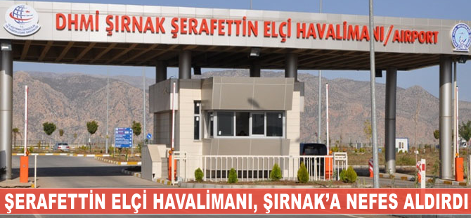 Şerafettin Elçi Havalimanı, Şırnak'a nefes aldırdı