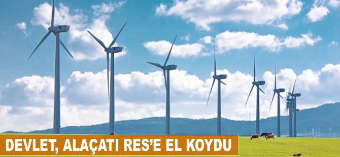 Devlet, Alaçatı RES’e el koydu