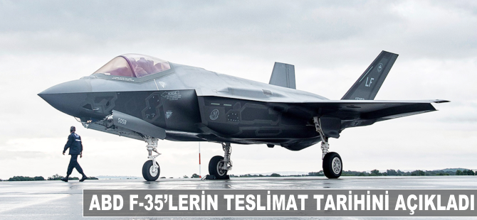 ABD, F-35'lerin teslimat tarihini açıkladı