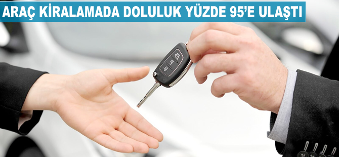 Araç kiralamada doluluk yüzde 95'e ulaştı