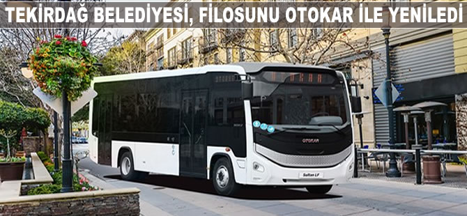 Tekirdağ Belediyesi, filosunu Otokar ile yeniledi