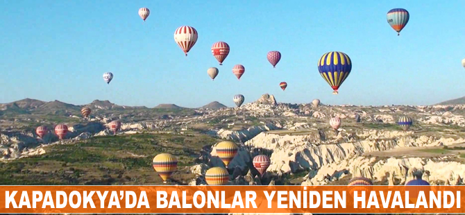 Kapadokya'da balonlar yeniden havalandı